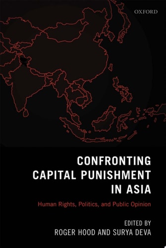 Confronting Capital Punishment in Asia Human Rights, Politics and Public Opinion cover