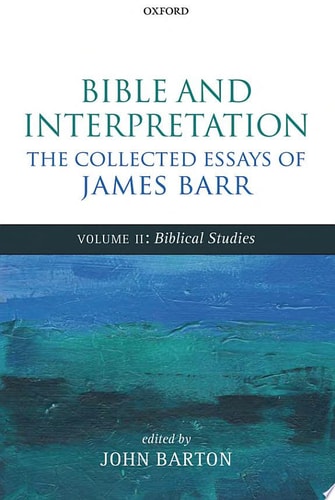 Bible and Interpretation: The Collected Essays of James Barr Volume II: Biblical Studies cover