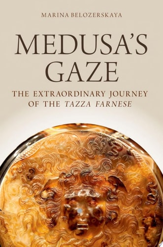 Medusa's Gaze The Extraordinary Journey of the Tazza Farnese cover