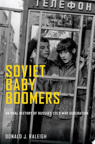 Soviet Baby Boomers An Oral History of Russia's Cold War Generation cover