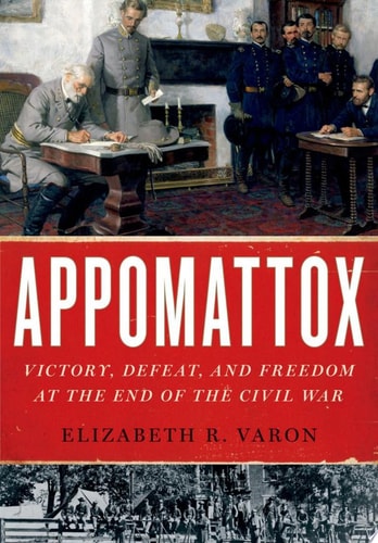 Appomattox Victory, Defeat, and Freedom at the End of the Civil War cover