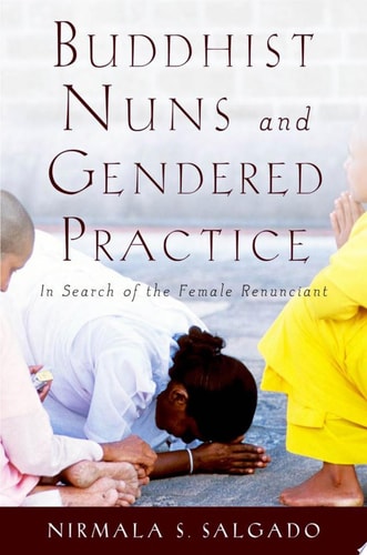 Buddhist Nuns and Gendered Practice In Search of the Female Renunciant cover