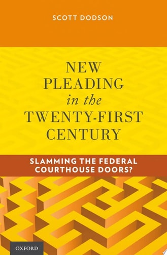New Pleading in the Twenty-First Century Slamming the Federal Courthouse Doors? cover