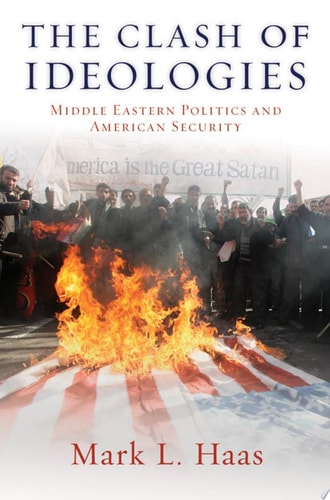 The Clash of Ideologies Middle Eastern Politics and American Security cover
