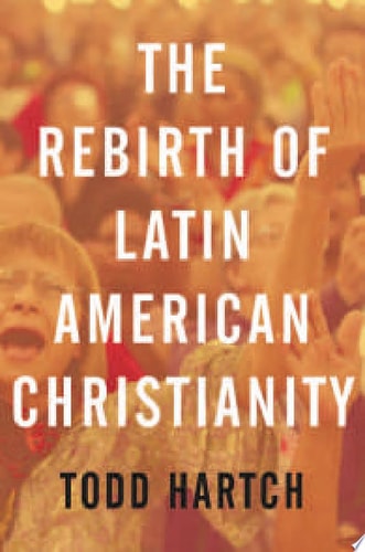 The Rebirth of Latin American Christianity cover