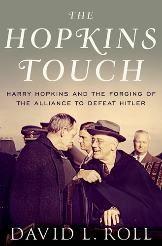 The Hopkins Touch Harry Hopkins and the Forging of the Alliance to Defeat Hitler cover