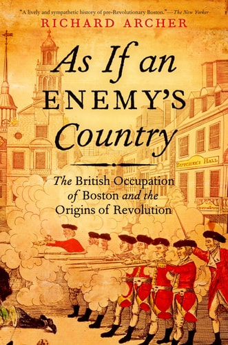 As If an Enemy's Country The British Occupation of Boston and the Origins of Revolution cover