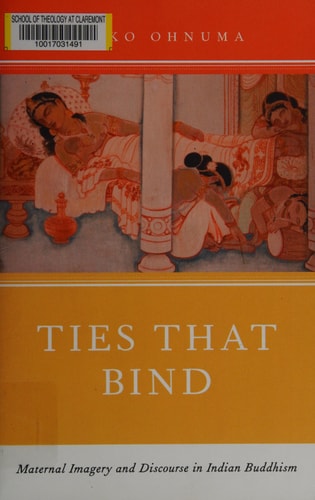 Ties That Bind Maternal Imagery and Discourse in Indian Buddhism cover