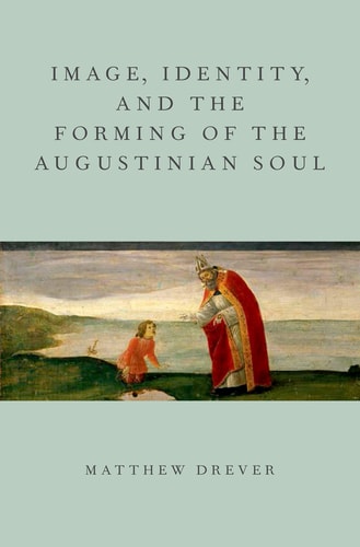 Image, Identity, and the Forming of the Augustinian Soul cover