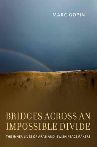 Bridges Across an Impossible Divide The Inner Lives of Arab and Jewish Peacemakers cover