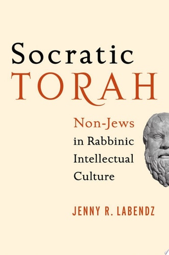 Socratic Torah Non-Jews in Rabbinic Intellectual Culture cover