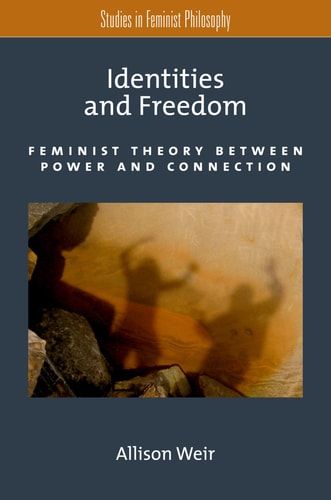 Identities and Freedom Feminist Theory Between Power and Connection cover