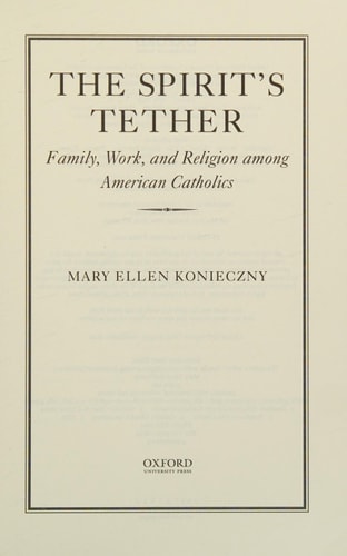 The Spirit's Tether Family, Work, and Religion Among American Catholics cover