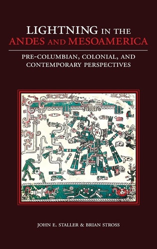 Lightning in the Andes and Mesoamerica Pre-Columbian, Colonial, and Contemporary Perspectives cover