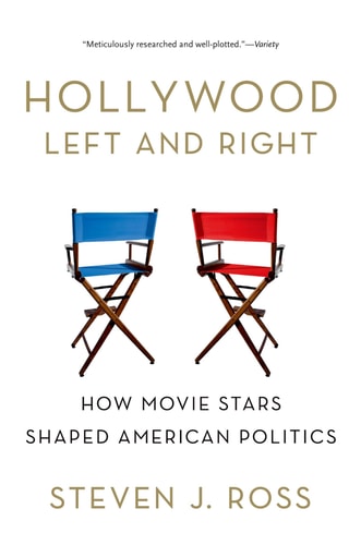 Hollywood Left and Right How Movie Stars Shaped American Politics cover