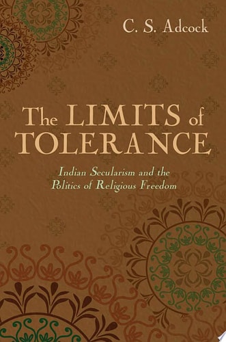 The Limits of Tolerance Indian Secularism and the Politics of Religious Freedom cover