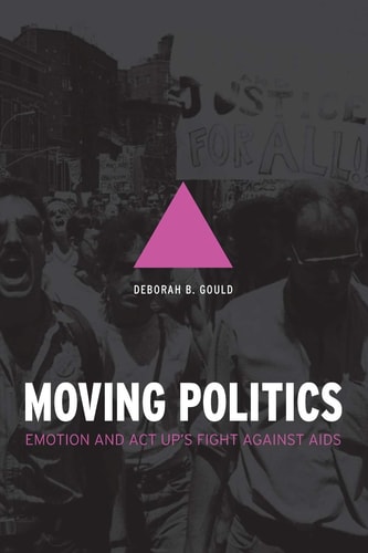 Moving Politics Emotion and ACT UP's Fight against AIDS cover