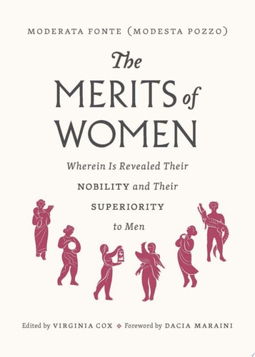 The Merits of Women Wherein Is Revealed Their Nobility and Their Superiority to Men cover
