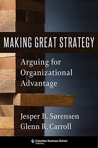 Making Great Strategy Arguing for Organizational Advantage cover