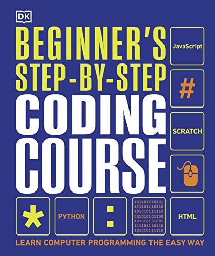 Beginner's Step-By-Step Coding Course Learn Computer Programming the Easy Way cover