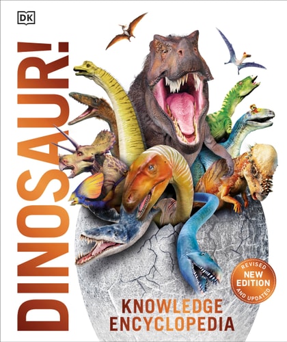 Knowledge Encyclopedia Dinosaur! Over 60 Prehistoric Creatures As You've Never Seen Them Before cover