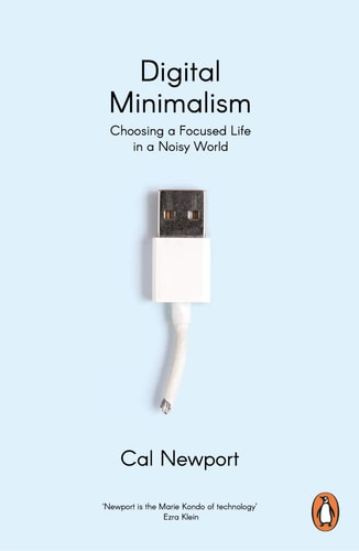 Digital Minimalism Choosing a Focused Life in a Noisy World cover