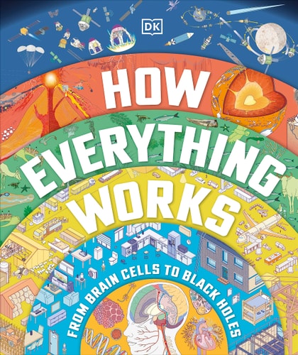 How Everything Works From the Human Brain to the Solar System cover