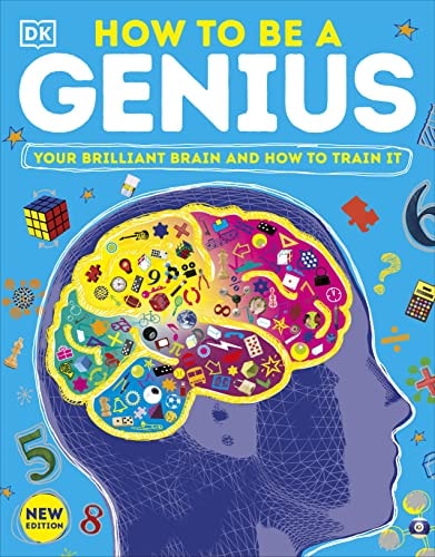 How to Be a Genius Your Brilliant Brain and How to Train It cover