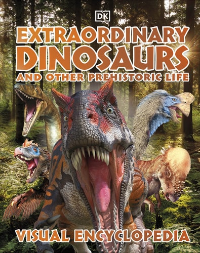 Extraordinary Dinosaurs and Other Prehistoric Life Visual Encyclopedia cover