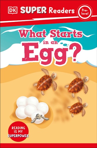 DK Super Readers Pre-Level What Starts in an Egg? cover