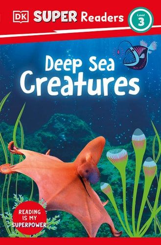 DK Super Readers Level 3 Deep-Sea Creatures cover