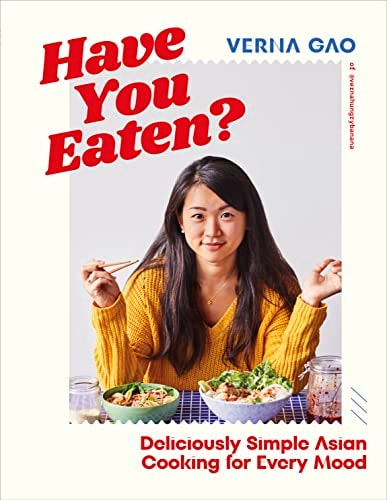 Have You Eaten? Deliciously Simple Asian Cooking for Every Mood cover