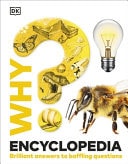 Why? Encyclopedia Brilliant Answers to Baffling Questions cover