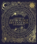 A History of Astrology, Divination and Prophecy cover