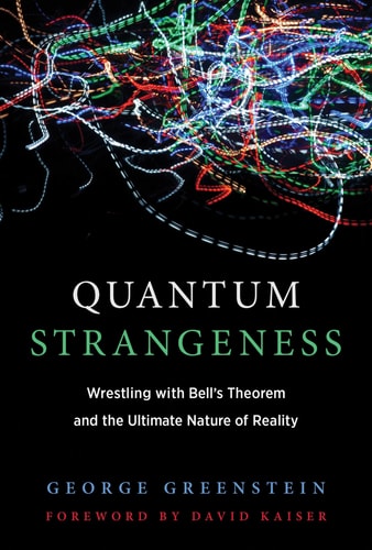 Quantum Strangeness Wrestling with Bell's Theorem and the Ultimate Nature of Reality cover
