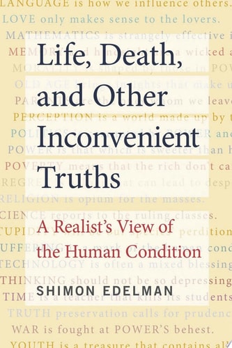 Life, Death, and Other Inconvenient Truths A Realist's View of the Human Condition cover