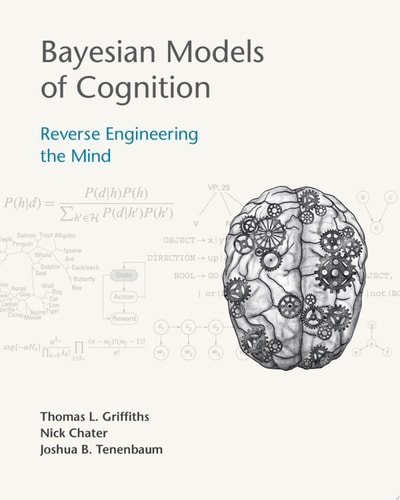 Bayesian Models of Cognition Reverse Engineering the Mind cover