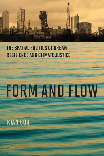Form and Flow The Spatial Politics of Urban Resilience and Climate Justice cover
