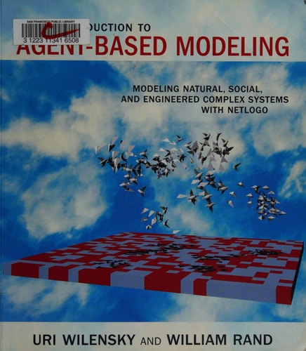 An Introduction to Agent-Based Modeling Modeling Natural, Social, and Engineered Complex Systems with NetLogo cover
