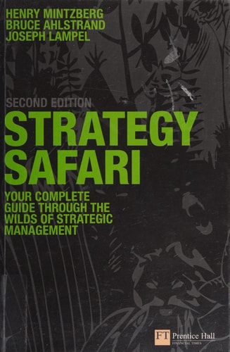 Strategy Safari: The complete guide through the wilds of strategic management (2nd Edition) cover