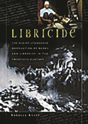 Libricide The Regime-Sponsored Destruction of Books and Libraries in the Twentieth Century cover