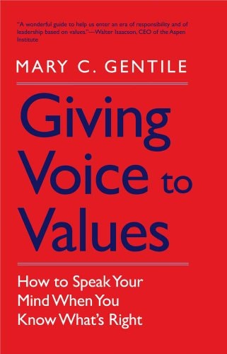 Giving Voice to Values How to Speak Your Mind when You Know What's Right cover