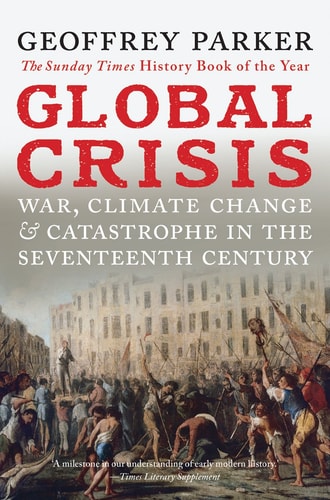 Global Crisis War, Climate Change and Catastrophe in the Seventeenth Century cover