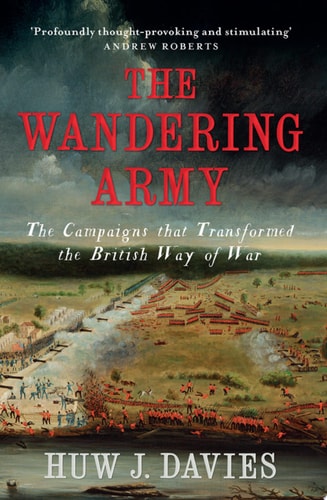The Wandering Army The Campaigns that Transformed the British Way of War, 1750-1850 cover