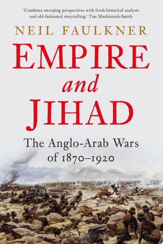 Empire and Jihad The Anglo-Arab Wars of 1870-1920 cover