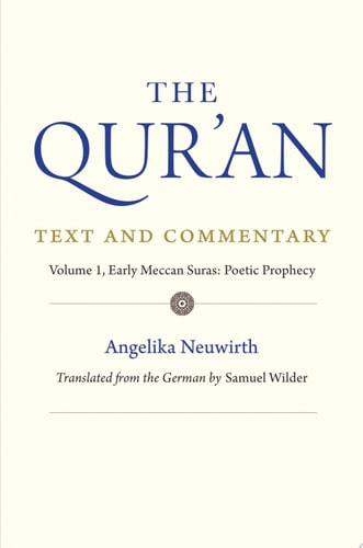 The Qur'an: Text and Commentary, Volume 1 Early Meccan Suras: Poetic Prophecy cover