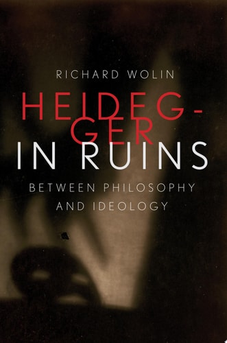 Heidegger in Ruins Between Philosophy and Ideology cover