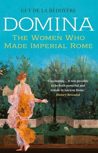 Domina The Women who Made Imperial Rome cover