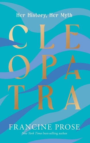 Cleopatra Her History, Her Myth cover