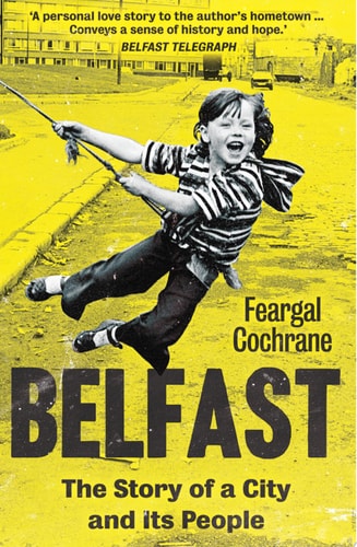 Belfast The Story of a City and Its People cover